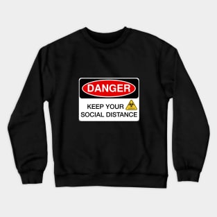 Danger - Keep your social distance Crewneck Sweatshirt